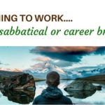 returning to work after a career break sabbatical your time to grow coaching