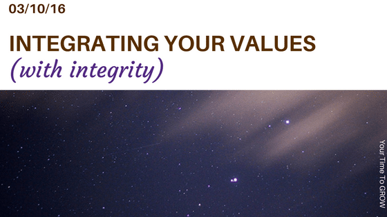 integrating your values with integrity blog post your time to grow coaching