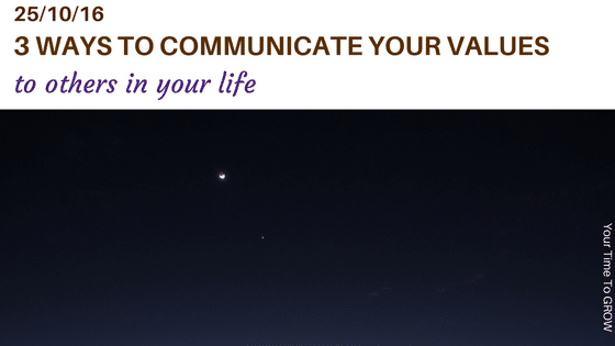 3 ways to communicate your values to others in your life blog post your time to grow coaching