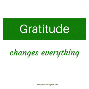 gratitude changes everything quote your time to grow coaching blog post