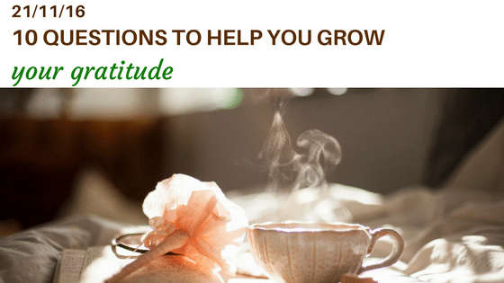 10 questions to help you grow your gratitude your time to grow blog post