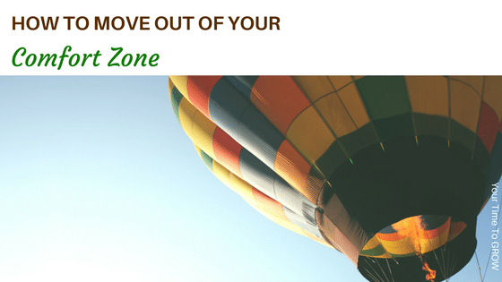 How to move out of your comfort zone your time to grow coaching say yes