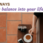 8 easy ways to bring balance into your life your time to grow blog post